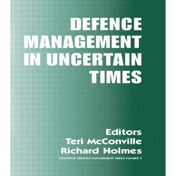 Cranfield Defence Management Series Defence Management in Uncertain Times, Book 3, (Paperback)