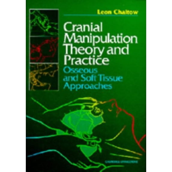 Pre-Owned Cranial Manipulation Theory and Practice : Osseous and Soft Tissue Approaches (Hardcover)