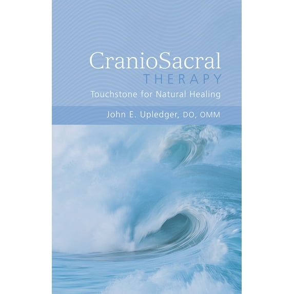 CranioSacral Therapy: Touchstone for Natural Healing : Touchstone for Natural Healing (Paperback)