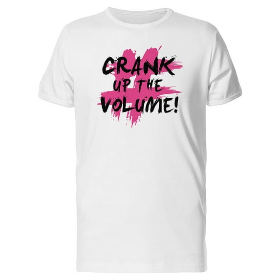 Crank Up The Volume # T-Shirt Men -Image by Shutterstock, Male XX-Large