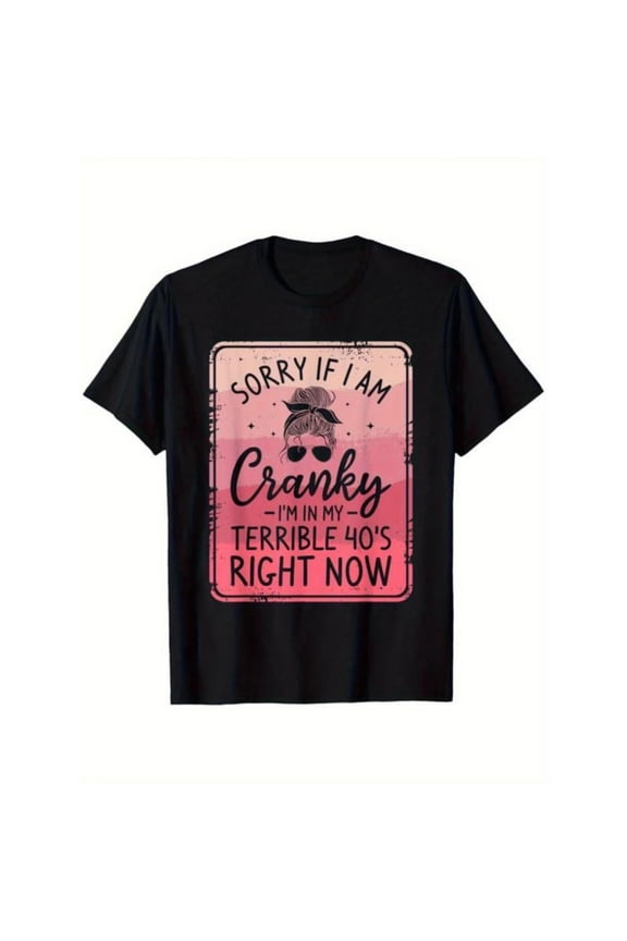 "Cranky in My Terrible 40's" T-shirt with Fun Quote Design