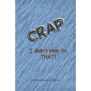 Crap, I Didn't Plan On That (Paperback)