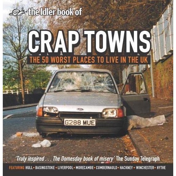 Pre-Owned Crap Towns: The 50 Worst Places to Live in the UK (Hardcover) 0752215825 9780752215822