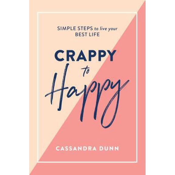 Pre-Owned Crappy to Happy: Simple Steps to Live Your Best Life (Hardcover) 1743795114 9781743795118