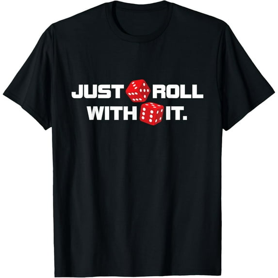 Craps Players Just Roll With It Casino Gambling T-Shirt