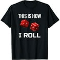 thumbnail image 1 of Craps Shirt Red Dice This is How I Roll Casino T-Shirt mens t shirt，black，women，funny，misfits，men，journey, 1 of 4