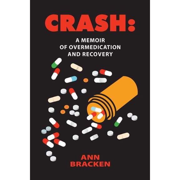 Crash: A Memoir of Overmedication and Recovery, (Paperback)