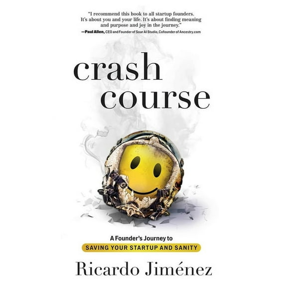 Crash Course: A Founder's Journey to Saving Your Startup and Sanity, (Hardcover)