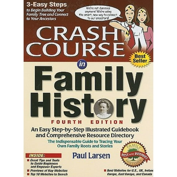 Pre-Owned Crash Course in Family History: An Easy Step-By-Step Illustrated Guidebook and Comprehensive Resource Directory: The Indispensable Guide to Tracing Yo (Hardcover) 0974269557 9780974269559