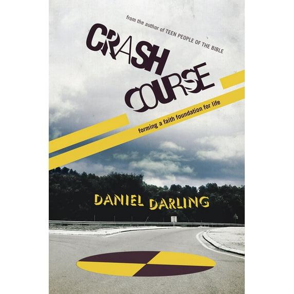 Crash Course: Forming a Faith Foundation for Life Paperback 1596692855 9781596692855 Daniel Darling