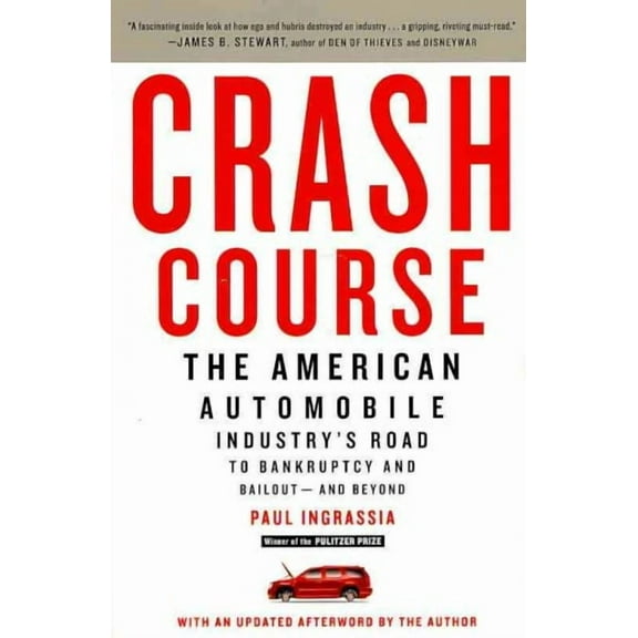 Crash Course : The American Automobile Industry's Road to Bankruptcy and Bailout-and Beyond (Paperback)