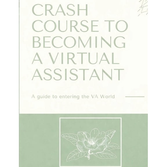Crash Course to Becoming a Virtual Assistant: How to Start Your Own VA Business, (Paperback)