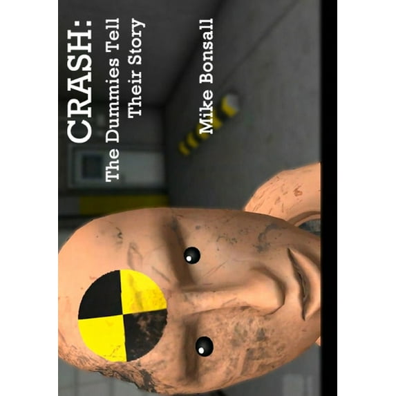 Crash: The Dummies Tell Their Story, (Paperback)