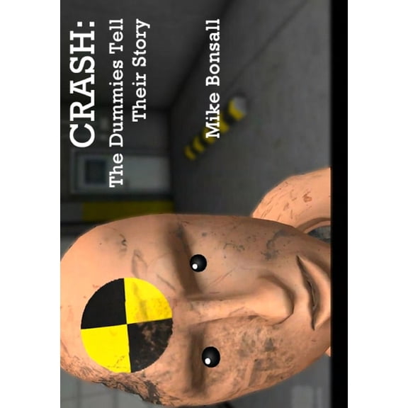 Crash: The Dummies Tell Their Story, (Paperback)