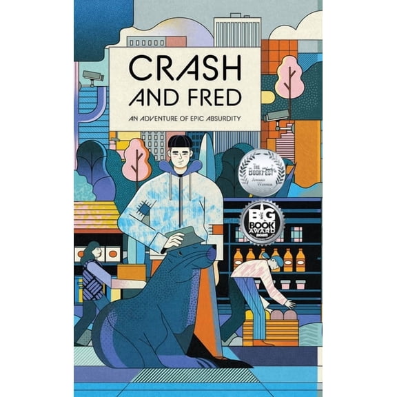 Crash and Fred Crash and Fred: An Adventure of Epic Absurdity, Book 1, (Hardcover)