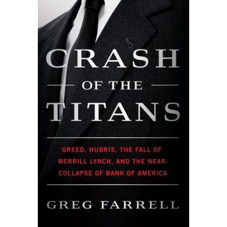 Pre-Owned Crash of the Titans: Greed, Hubris, the Fall of Merrill Lynch, and the Near-Collapse of Bank of America (Hardcover) 0307717860 9780307717863