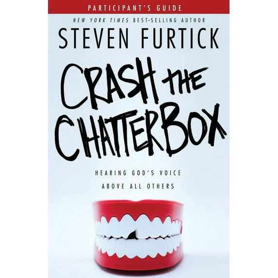 Crash the Chatterbox, Participant's Guide: Hearing God's Voice Above All Others, (Paperback)