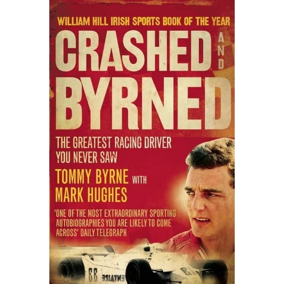 Pre-Owned Crashed and Byrned: The Greatest Racing Driver You Never Saw (Paperback) 1906850186 9781906850180
