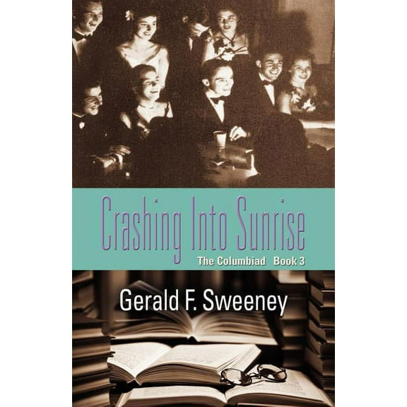 Crashing Into Sunrise: The Columbiad - Book 3, (Paperback)