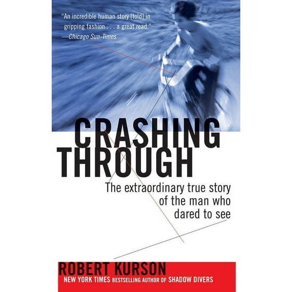 Crashing Through: The Extraordinary True Story of the Man Who Dared to See, (Paperback)