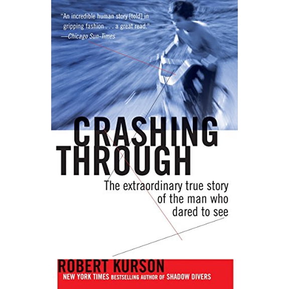 Pre-Owned Crashing Through: The Extraordinary True Story of the Man Who Dared to See (Paperback) 0812973682 9780812973686