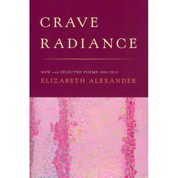 Crave Radiance: New and Selected Poems 1990-2010 (Paperback)