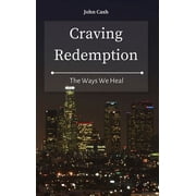 Craving Redemption The Ways We Heal, Hardcover