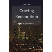 Craving Redemption The Ways We Heal, Paperback