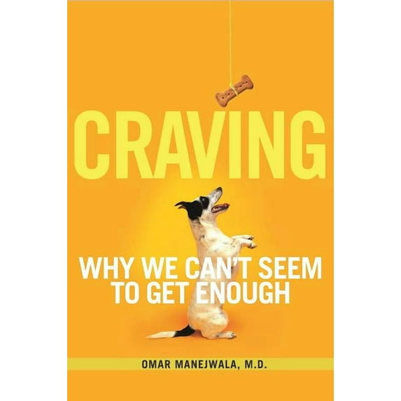 Craving : Why We Can't Seem to Get Enough (Paperback)