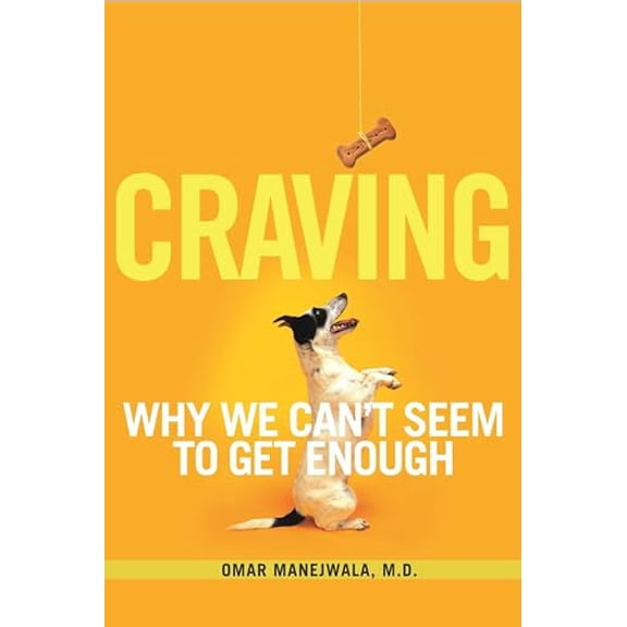 Pre-Owned Craving: Why We Can't Seem to Get Enough (Paperback) 1616492627 9781616492625
