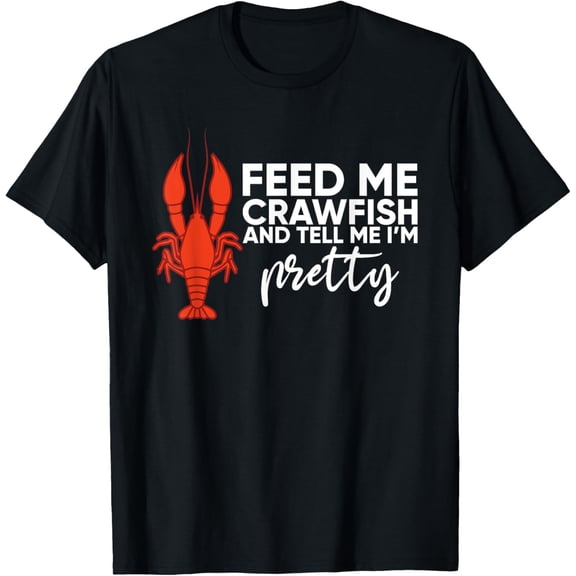 Crawfish Gift For Women Funny Feed Me Tell Me I'm Pretty T-Shirt
