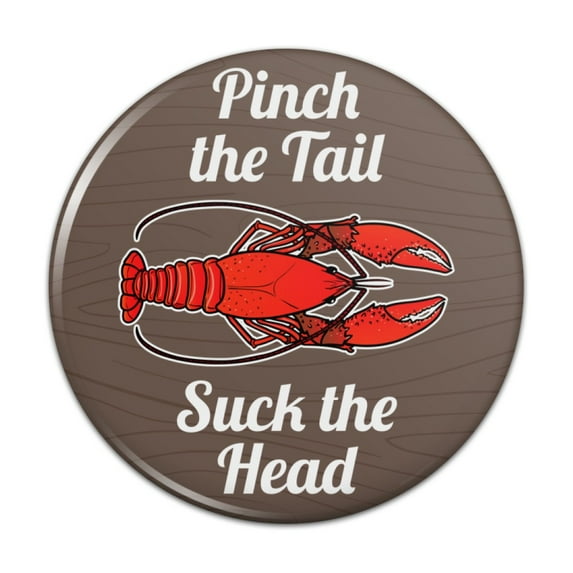 Crawfish Pinch the Tail Suck the Head Crayfish Louisiana Saying Pinback Button Pin