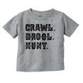 thumbnail image 1 of Crawl Drool Hunt Hunting Life Cute Toddler Boy Girl T Shirt Infant Toddler Brisco Brands 12M, 1 of 6