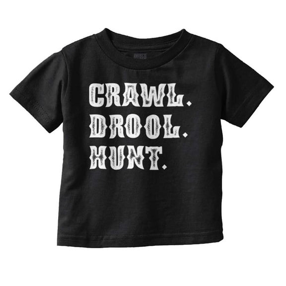 Crawl Drool Hunt Hunting Life Cute Toddler Boy Girl T Shirt Infant Toddler Brisco Brands 12M