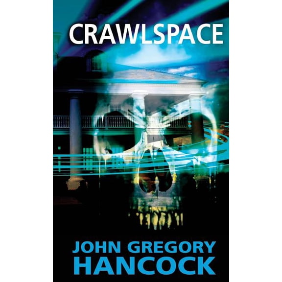 Crawlspace Paperback 1503248836 9781503248830 John Gregory Hancock