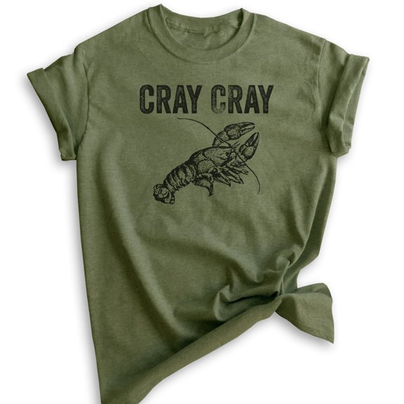 Cray Cray Shirt, Unisex Women's Men's Shirt, Crayfish Shirt, Fishing Shirt, Funny Fish Shirt, Heather Military Green, X-Large