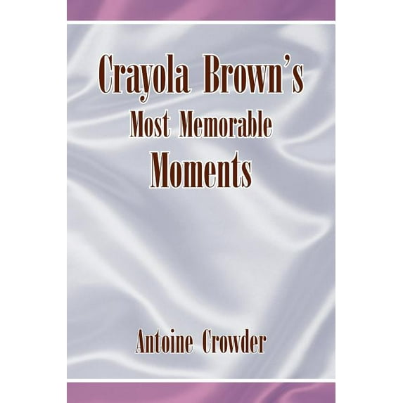 Crayola Brown's Most Memorable Moments, (Paperback)
