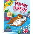 thumbnail image 1 of Crayola/Buzzpop Crayola: Friends Furever (a Crayola Complete-The-Scenes Coloring Activity Book for Kids), Book 9, (Paperback), 1 of 1