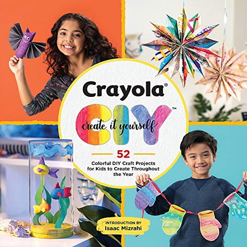 Pre-Owned Crayola: Create It Yourself: 52 Colorful DIY Craft Projects for Kids to Create Throughout the Year (Paperback) 0762470690 9780762470693