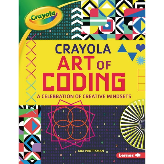 Crayola (R) Art of Coding: A Celebration of Creative Mindsets (Paperback)
