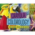 thumbnail image 1 of Crayola (R) Colorology: Crayola (R) Colorology (Tm): Color in Science, Nature, Art, and Culture (Paperback), 1 of 1