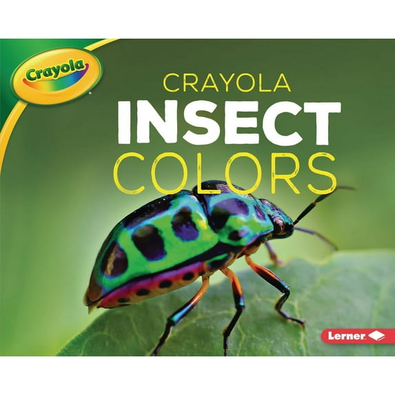 Crayola (R) Creature Colors: Crayola (R) Insect Colors (Hardcover)
