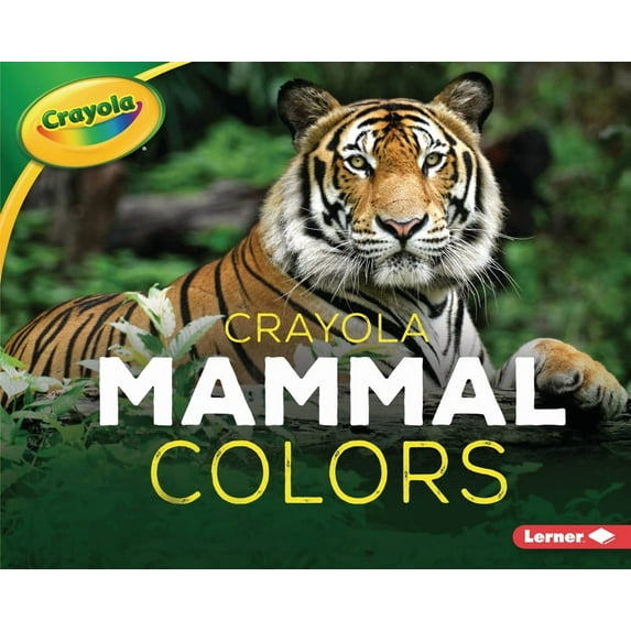 Crayola (R) Creature Colors: Crayola (R) Mammal Colors (Hardcover)