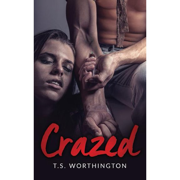 Crazed Paperback 154318054X 9781543180541 T.S. Worthington