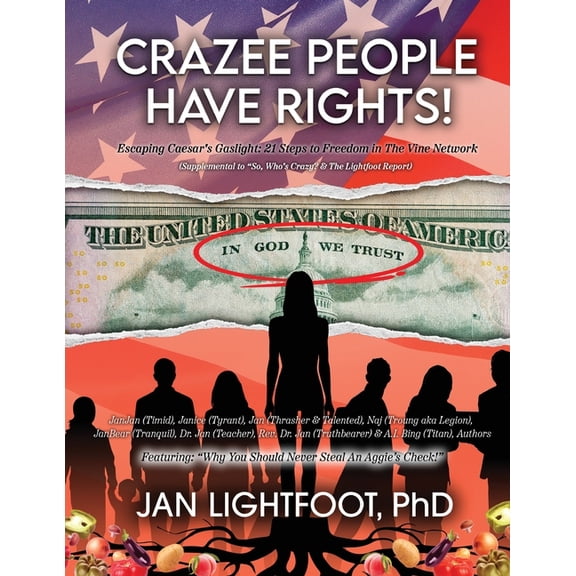 Crazee People Have Rights!: Escaping Caesar's Gaslight: 21 Steps to Freedom in The Vine Network, (Paperback)