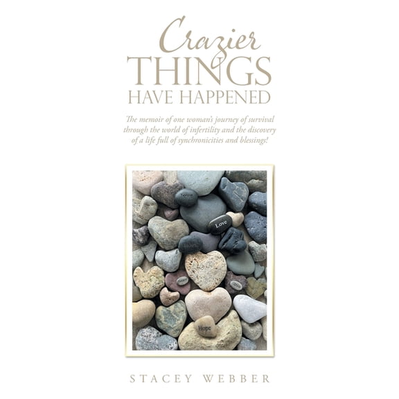 Crazier Things Have Happened: The memoir of one woman's journey of survival through the world of infertility and the dis, (Paperback)