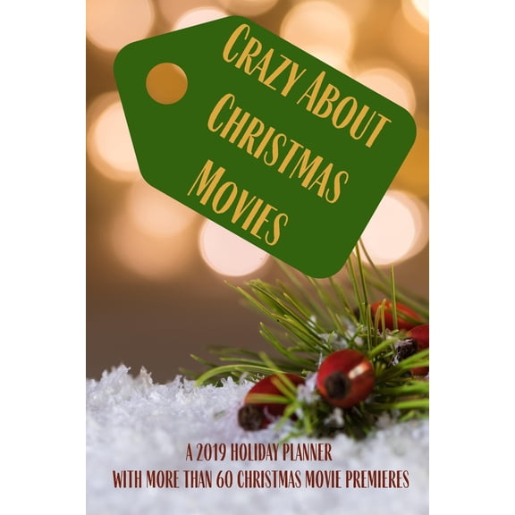 Pre-Owned Crazy About Christmas Movies: A 2019 Holiday Planner With More Than 60 Christmas Movie Premieres (Paperback)