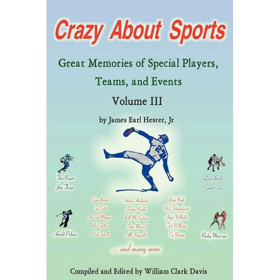 Crazy about Sports: Volume III: Great Memories of Special Players, Teams and Events (Paperback)