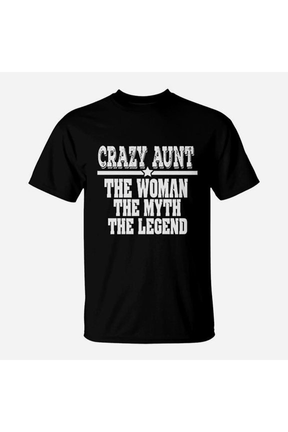 Crazy Aunt The Woman Myth Legend Auntie TShirt