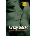 thumbnail image 1 of Crazy Bitch: A Portrait of Domestic Violence? (Paperback), 1 of 1